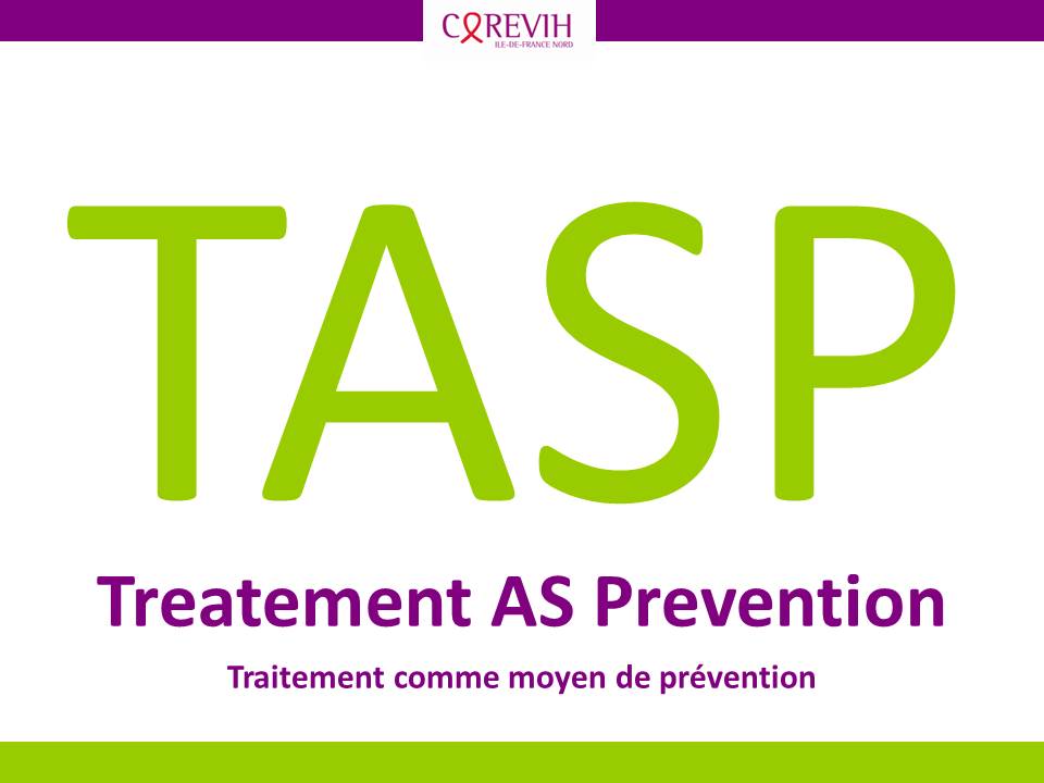 TASP – Treatment as Prevention – Traitement comme moyen de prévention