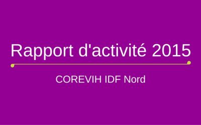Rapport d’activité 2015 de la COREVIH IDF Nord