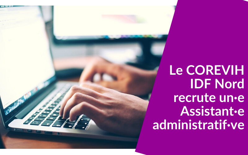 Le COREVIH IDF Nord recrute un·e Assistant·e administratif·ve