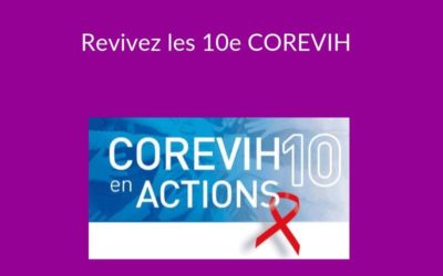 Revivez les 10e COREVIH EN ACTIONS