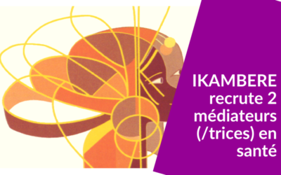 IKAMBERE recrute 2 médiateurs(trices) en santé