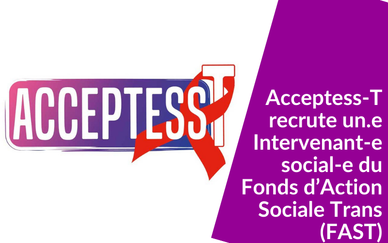 Acceptess-T recrute un.e Intervenant-e social-e du Fonds d’Action Sociale Trans (FAST)